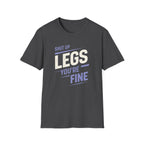 Shut Up Legs T-Shirt