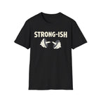 Strong-ish T-Shirt