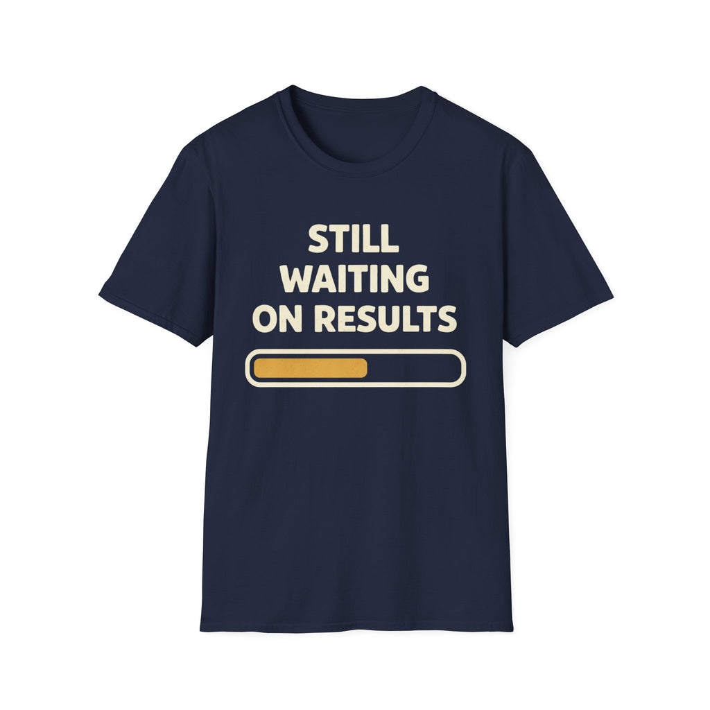 Waiting On Results T-Shirt