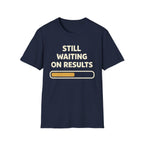 Waiting On Results T-Shirt