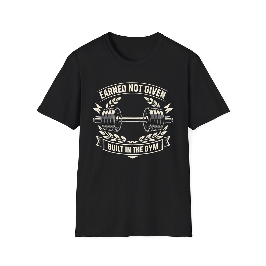 Earned Not Given T-Shirt