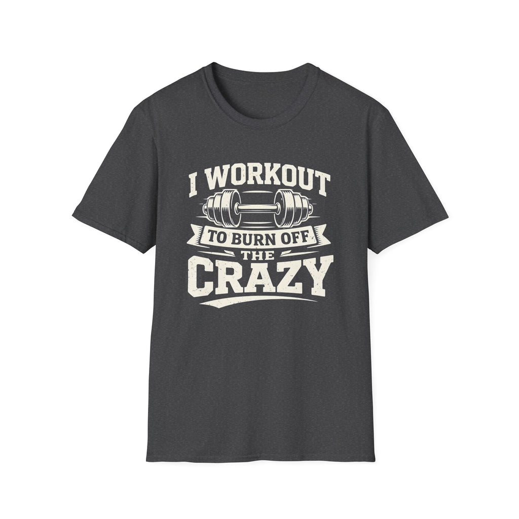 Workout The Crazy T-Shirt