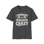 Workout The Crazy T-Shirt