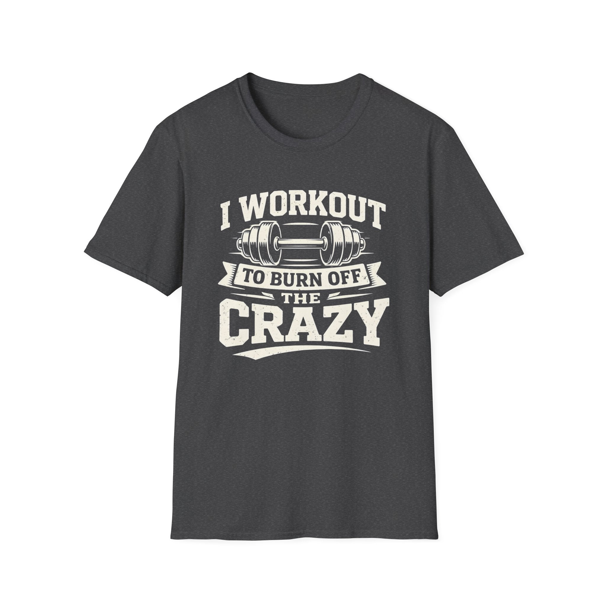 Workout The Crazy T-Shirt