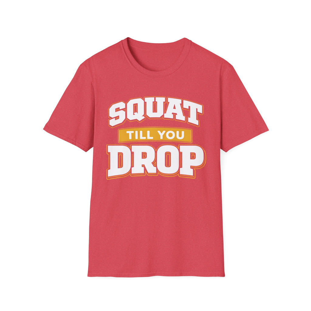 Squat Till You Drop T-Shirt