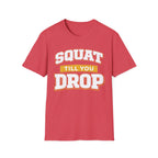 Squat Till You Drop T-Shirt
