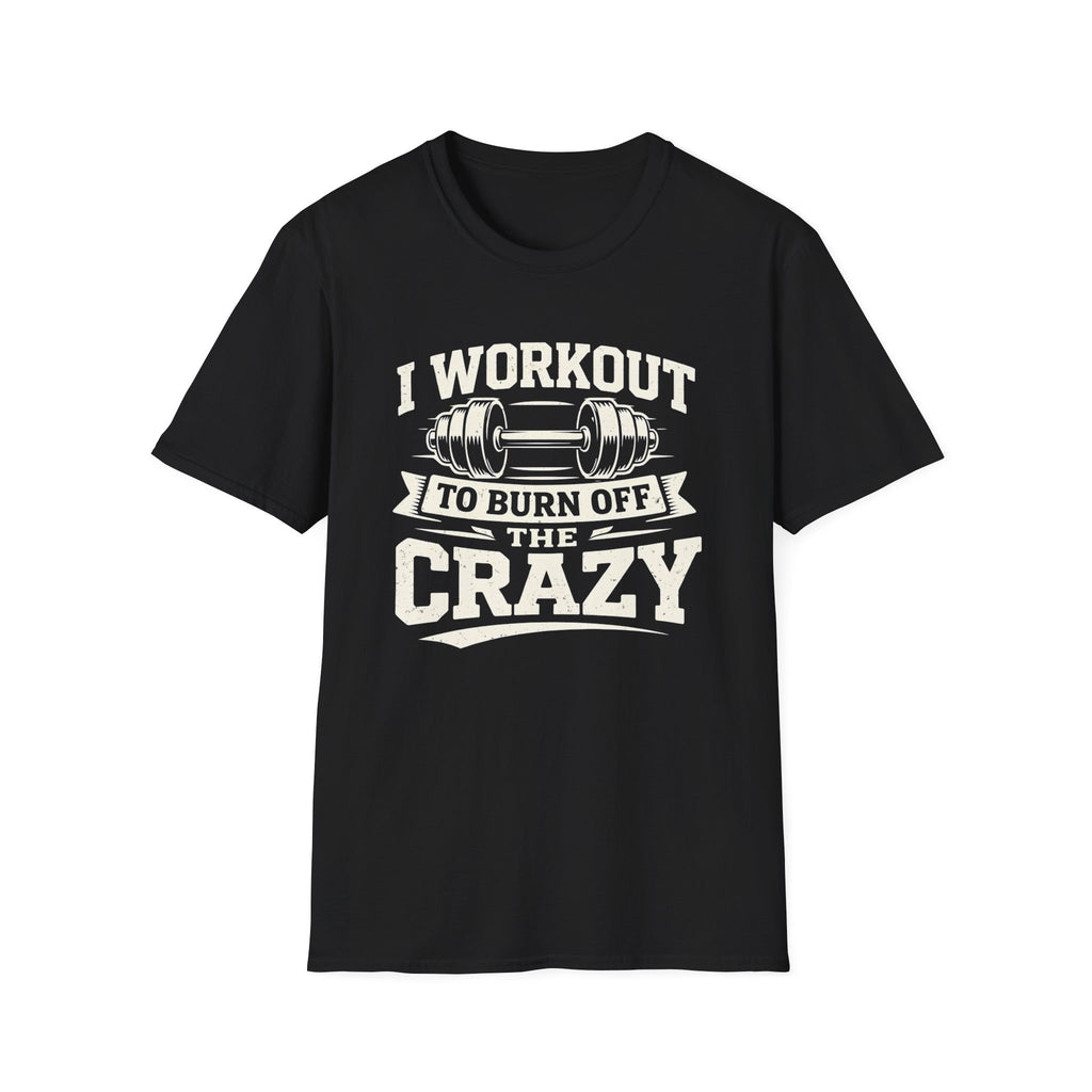 Workout The Crazy T-Shirt
