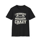 Workout The Crazy T-Shirt