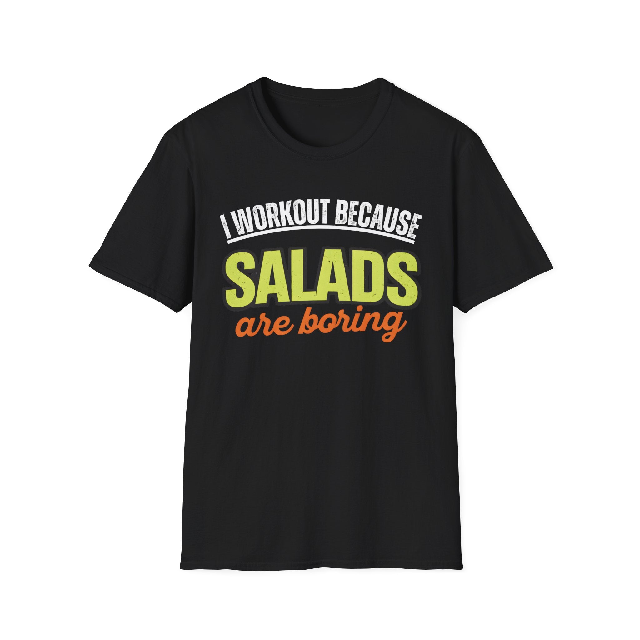 Salads Are Boring T-Shirt