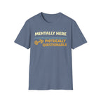 Mentally Here T-Shirt