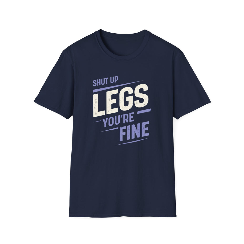 Shut Up Legs T-Shirt