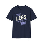 Shut Up Legs T-Shirt