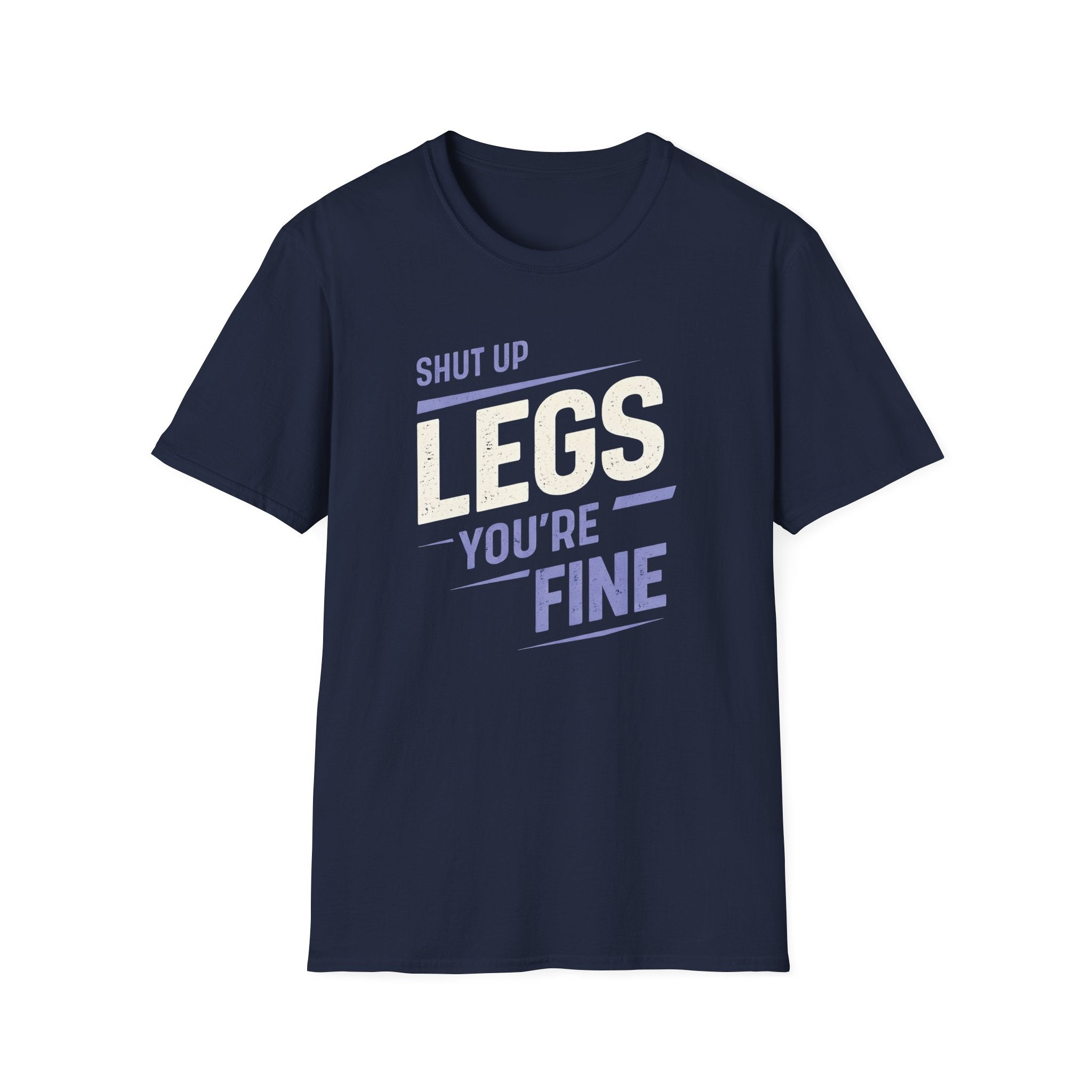 Shut Up Legs T-Shirt