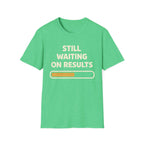 Waiting On Results T-Shirt