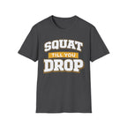 Squat Till You Drop T-Shirt