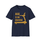 Age Is No Excuse T-Shirt