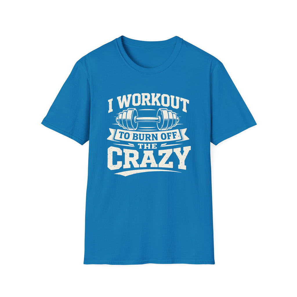 Workout The Crazy T-Shirt