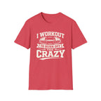 Workout The Crazy T-Shirt