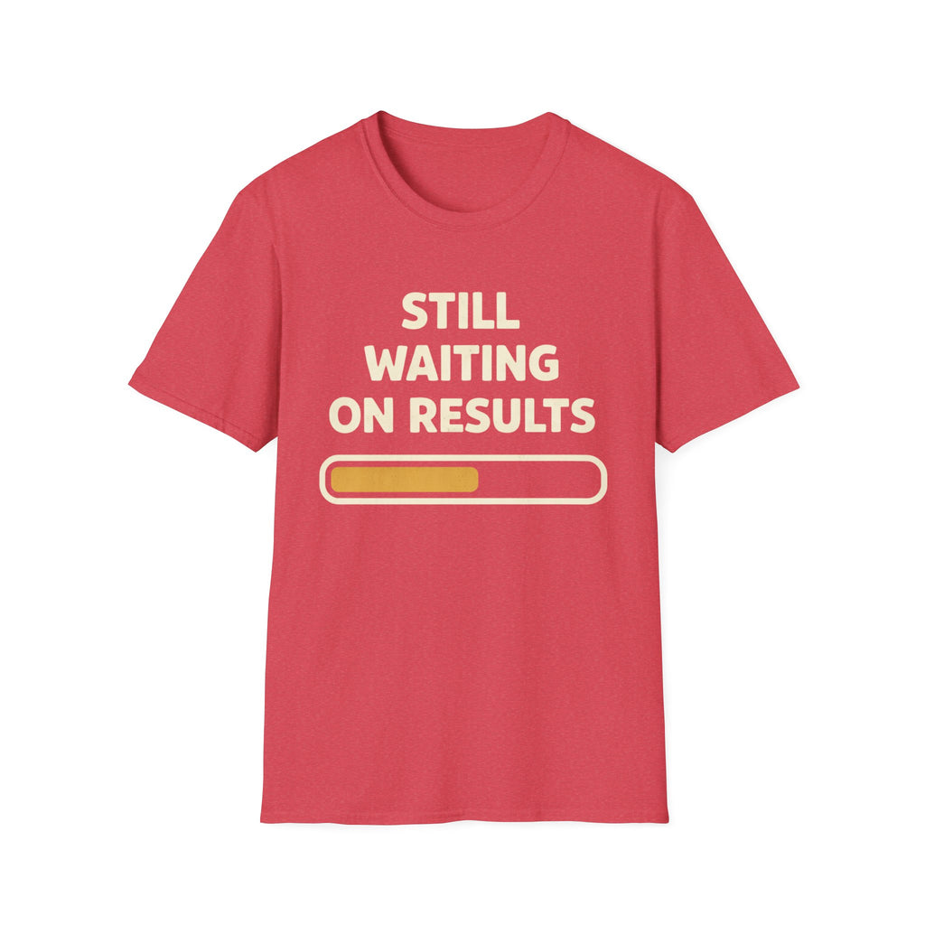 Waiting On Results T-Shirt