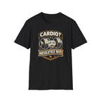 No Cardio Ever T-Shirt
