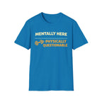 Mentally Here T-Shirt