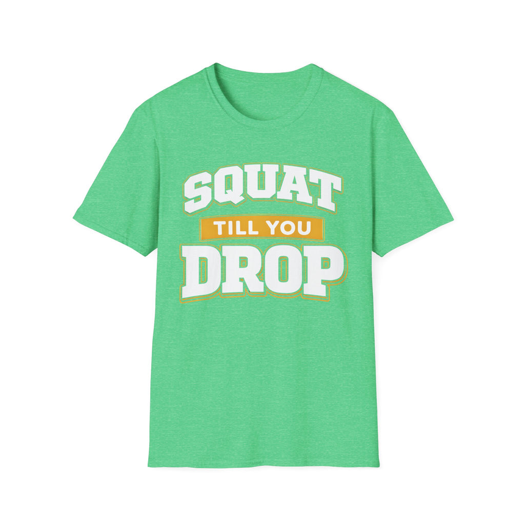 Squat Till You Drop T-Shirt