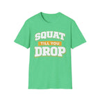 Squat Till You Drop T-Shirt
