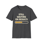 Waiting On Results T-Shirt