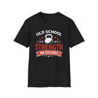 Old School Strong T-Shirt