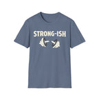 Strong-ish T-Shirt