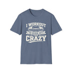 Workout The Crazy T-Shirt