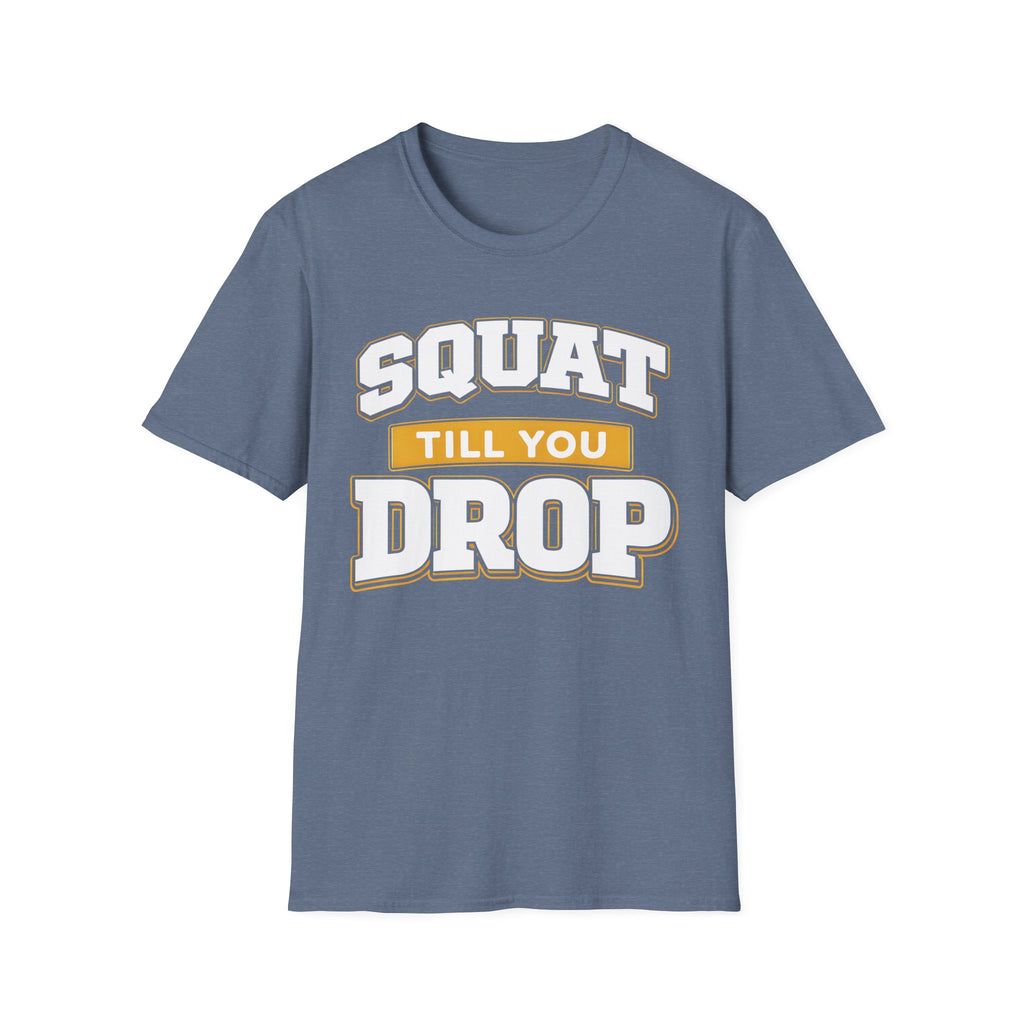 Squat Till You Drop T-Shirt