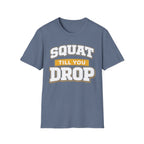 Squat Till You Drop T-Shirt