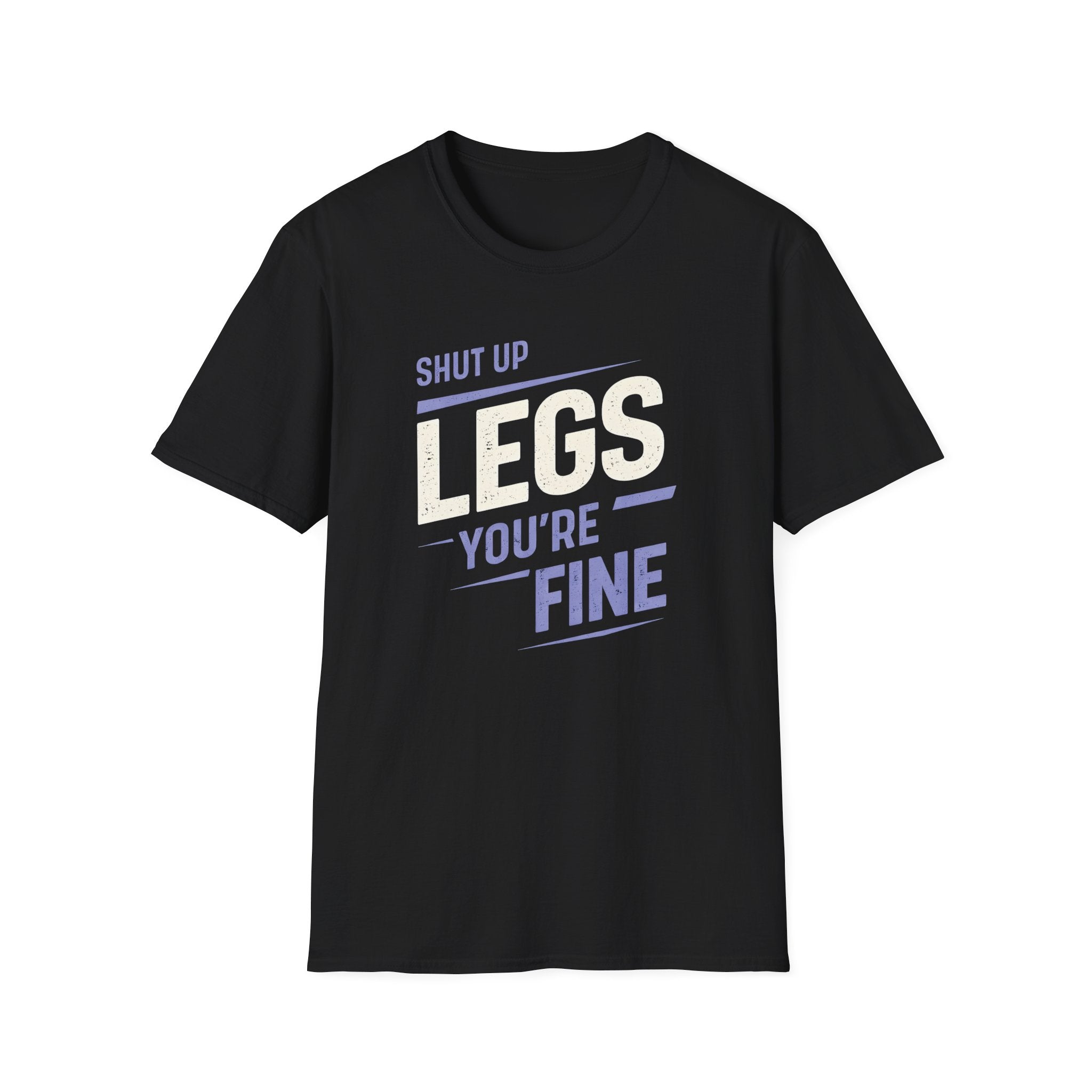 Shut Up Legs T-Shirt