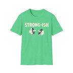 Strong-ish T-Shirt