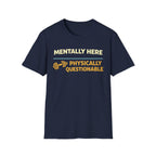Mentally Here T-Shirt