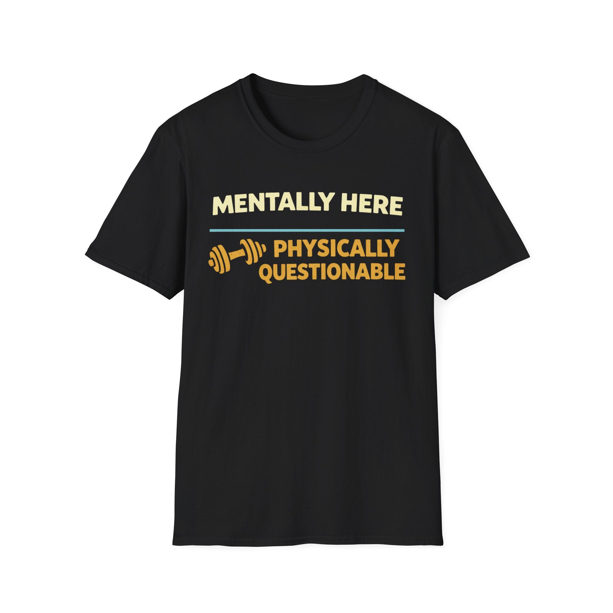 Mentally Here T-Shirt
