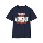 No Bad Workouts T-Shirt