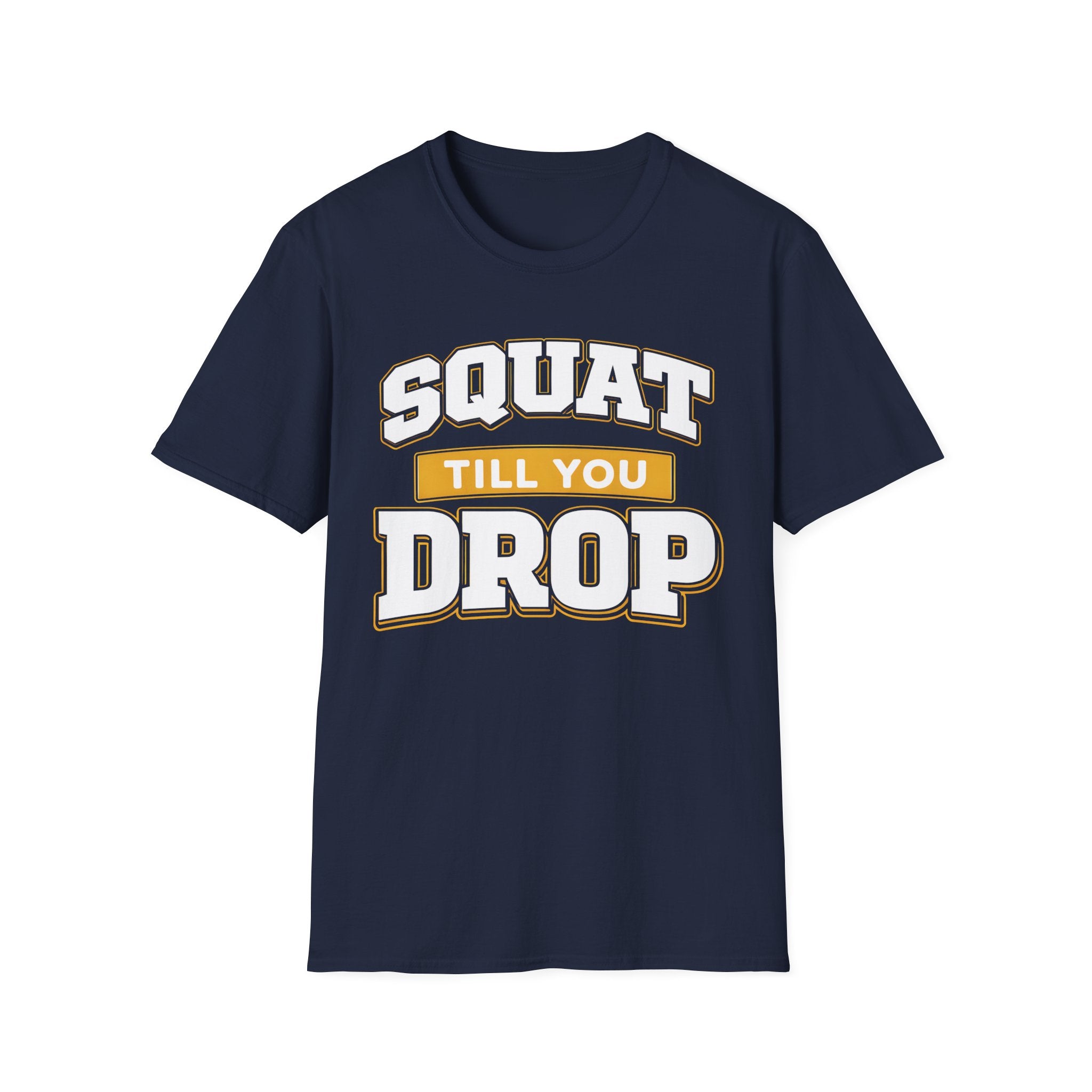 Squat Till You Drop T-Shirt